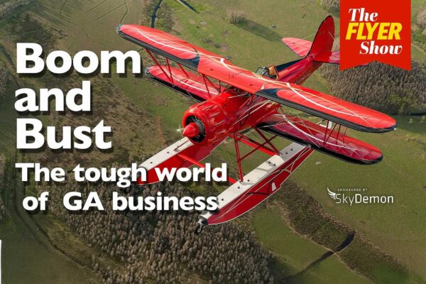 The FLYER Show: Boom or Bust. Tough World of General Aviation