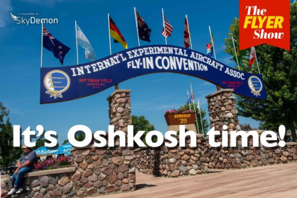 The FLYER Show : Oshkosh 2026 preview